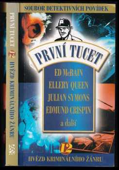 První tucet - soubor 12 det. příběhů : soubor 12 detektivních povídek nejlepších světových autorů (2000) - ID: 440931