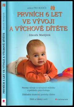 Prvních 6 let ve vývoji a výchově dítěte : normy vývoje a vývojové milníky z pohledu psychologa : základní duševní potřeby dítěte : dítě a lidský svět