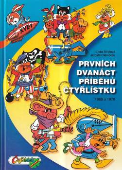 Prvních dvanáct příběhů Čtyřlístku : 1969-1970 - Jaroslav Němeček, Ljuba Štíplová (2002, Čtyřlístek) - ID: 852783