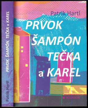 Patrik Hartl: Prvok, Šampón, Tečka a Karel