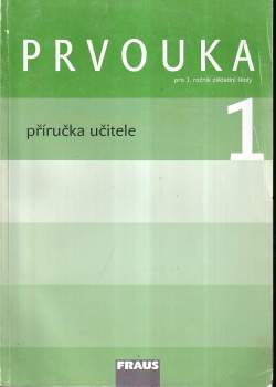 Prvouka, učebnice + příručka učitele : pro 1. ročník základní školy - Michaela Dvořáková, Jana Stará, Dominik Dvořák, Michaela Dvořáková, Jana Stará, Dominik Dvořák, Michaela Dvořáková, Jana Stará (2007, Fraus) - ID: 819113