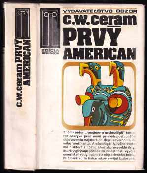 Prvý Američan : záhada pôvodu Indiánov - C. W Ceram (1978, Obzor) - ID: 332895