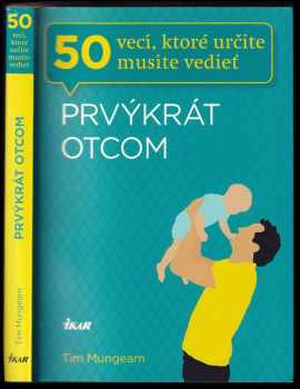 Prvýkrát otcom : 50 vecí, ktoré určite musíte vedieť