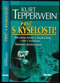 Pryč s kyselostí! : jak udržet kyselé a zásadité látky v těle v rovnováze : tajemství dlouhověkosti