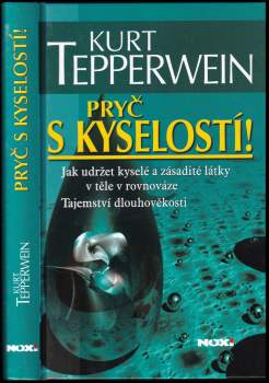Pryč s kyselostí! : jak udržet kyselé a zásadité látky v těle v rovnováze, tajemství dlouhověkosti