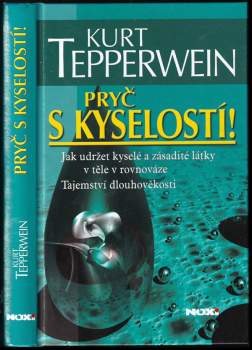 Pryč s kyselostí! : jak udržet kyselé a zásadité látky v těle v rovnováze : tajemství dlouhověkosti