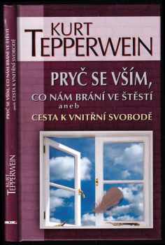 Pryč se vším, co nám brání ve štěstí, aneb, Cesta k vnitřní svobodě