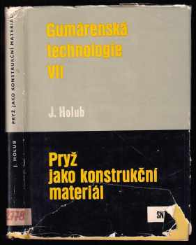 Pryž jako konstrukční materiál : [určeno také] jako dopln. lit. pro studující na odb. školách chem - Josef Holub (1967, Státní nakladatelství technické literatury) - ID: 156428