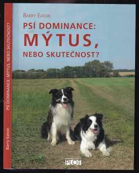 Psí dominance: mýtus, nebo skutečnost? - Barry Eaton (2010, Plot) - ID: 543183