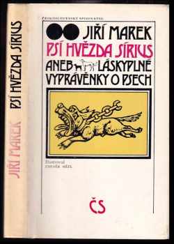 Psí hvězda Sírius, aneb, Láskyplné vyprávěnky o psech - Jiří Marek (1982, Československý spisovatel) - ID: 59032