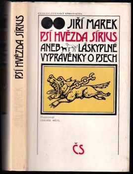 Jiří Marek: Psí hvězda Sírius, aneb, Láskyplné vyprávěnky o psech
