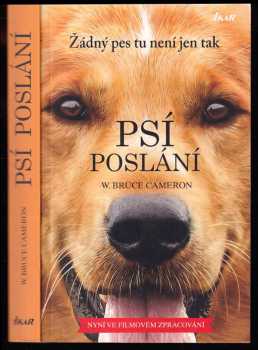 Psí poslání : žádný pes tu není jen tak - W. Bruce Cameron (2017, Ikar) - ID: 771271