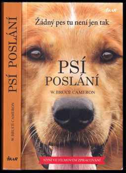 Psí poslání : žádný pes tu není jen tak - W. Bruce Cameron (2017, Ikar) - ID: 821663