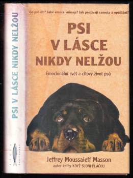 Psi v lásce nikdy nelžou : emocionální svět a citový život psů