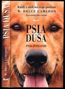 Psia duša : psie poslanie - W. Bruce Cameron, W. Bruce Cameron (2017, Ikar) - ID: 468838