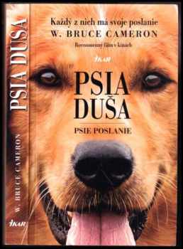 Psia duša : psie poslanie - W. Bruce Cameron, W. Bruce Cameron (2017, Ikar) - ID: 518090