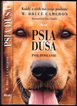 Psia duša : psie poslanie - W. Bruce Cameron, W. Bruce Cameron (2017) - ID: 3748260
