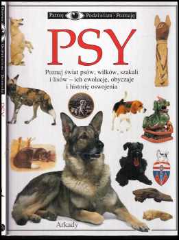 Psy - Poznaj świat psów, wilków, szakali i lisów - ich ewolucję, obyczaje i historię oswojenia