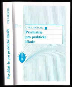 Cyril Höschl: Psychiatrie pro praktické lékaře