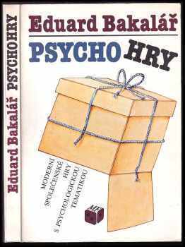 Psychohry : moderní společenské hry s psychologickou tematikou - Eduard Bakalář (1989, Mladá fronta) - ID: 804455