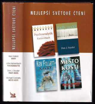 Nejlepší světové čtení : Kavky + Psychoanalytik + Padlý anděl + Město kostí - Michael Connelly, Ken Follett, John Katzenbach, Don J Snyder (2003, Reader's Digest Výběr) - ID: 806536