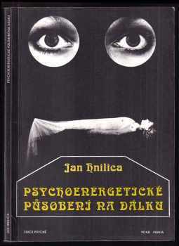 Jan Hnilica: Psychoenergetické působení na dálku