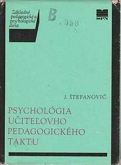 Jozef Štefanovič: Psychológia učiteľovho pedagogického taktu