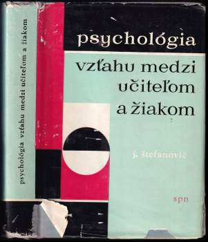 Jozef Štefanovič: Psychológia vzťahu medzi učiteľom a žiakom