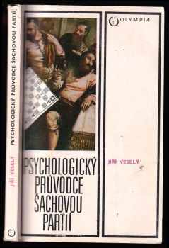 Psychologický průvodce šachovou partií - Jiří Veselý (1981, Olympia) - ID: 66487