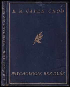 Psychologie bez duše - bizarerie filosofická - Karel Matěj Čapek Chod (1928, Pražská akciová tiskárna) - ID: 471569