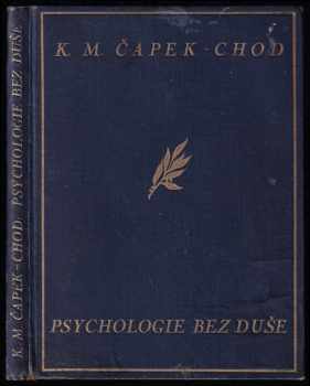 Karel Matěj Čapek Chod: Psychologie bez duše - bizarerie filosofická