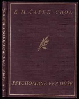 Psychologie bez duše : bizarerie filosofická - Karel Matěj Čapek Chod (1928, Nákladem Pražské akciové tiskárny) - ID: 215078