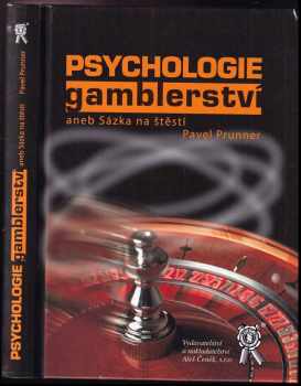 Pavel Prunner: Psychologie gamblerství, aneb, Sázka na štěstí