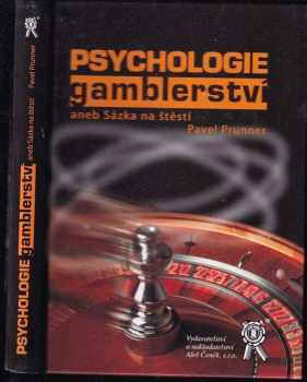 Pavel Prunner: Psychologie gamblerství, aneb, Sázka na štěstí