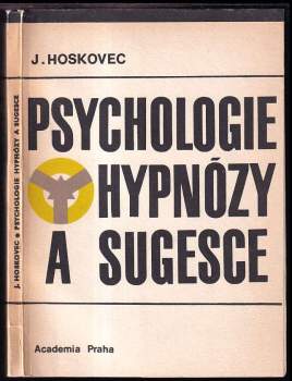 Jiří Hoskovec: Psychologie hypnózy a sugesce