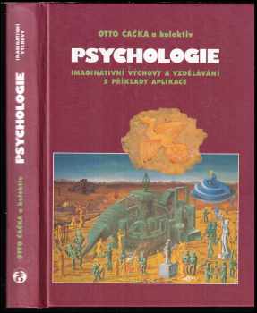 Otto Čačka: Psychologie imaginativní výchovy a vzdělávání s příklady aplikace