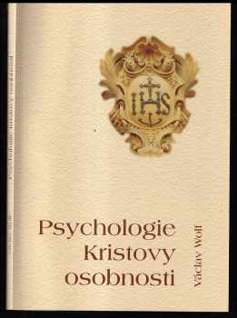 Václav Wolf: Psychologie Kristovy osobnosti - historie sporů o niternost Ježíše Nazaretského