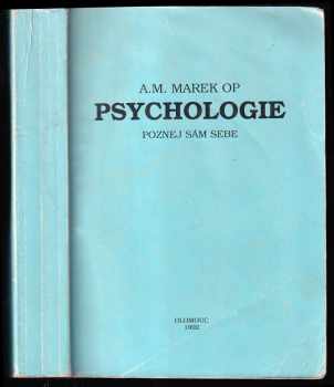 A. M Marek: Psychologie - Poznej sám sebe