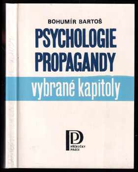 Bohumír Bartoš: Psychologie propagandy