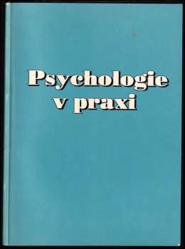 Psychologie v praxi : práce na sobě a spolupráce s druhými