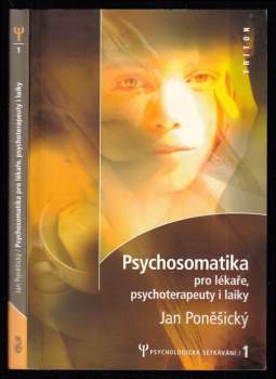 Jan Poněšický: Psychosomatika pro lékaře, psychoterapeuty i laiky