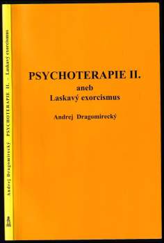 Psychoterapie II, aneb, Laskavý exorcismus