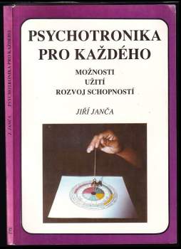 Psychotronika pro každého : možnosti, užití, rozvoj schopností - Jiří Janča (1992, Eminent) - ID: 834884