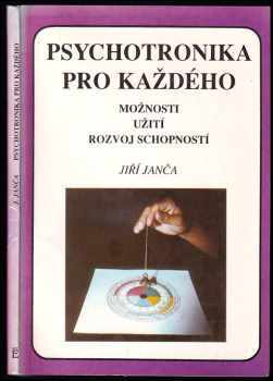 Psychotronika pro každého : možnosti, užití, rozvoj schopností - Jiří Janča (1992, Eminent) - ID: 796299