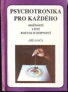 Psychotronika pro každého : možnosti, užití, rozvoj schopností - Jiří Janča (1992, Eminent) - ID: 827354