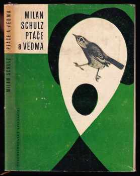 Ptáče a vědma : zabásně a napovídky - Milan Schulz (1964, Československý spisovatel) - ID: 535901