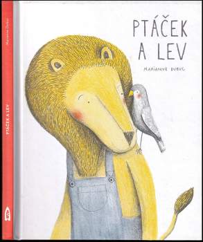 Marianne Dubuc: Ptáček a lev