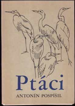Ptáci - Antonín Pospíšil (1974, Albatros) - ID: 650444