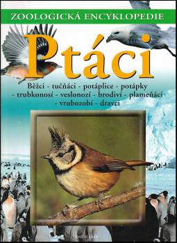 Ptáci : Běžci, tučňáci, potáplice, potápky, trubkonosí, veslonozí, brodiví, plameňáci, vrubozobí, dravci - Einhard Bezzel (2003, Knižní klub) - ID: 804901