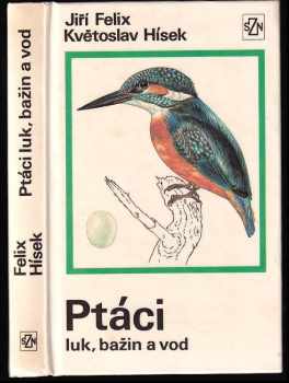 Ptáci luk, bažin a vod - Jiří Felix (1976, Státní zemědělské nakladatelství) - ID: 742687